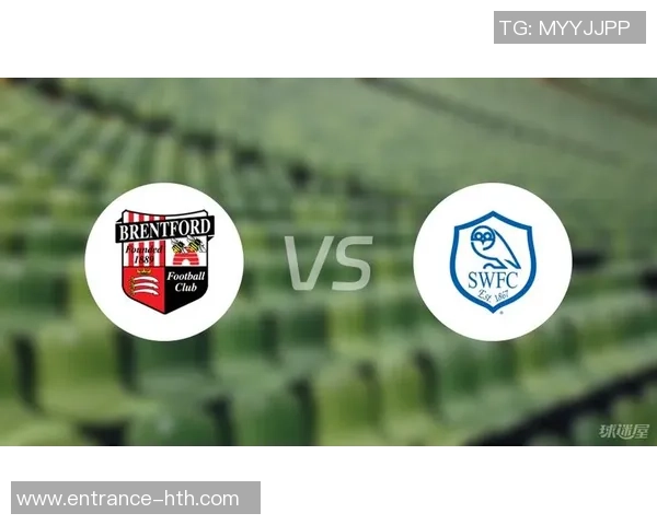 布伦特福德迎战谢周三,英冠赛季精彩对决即将上演 布伦特福德迎战谢周三,英冠赛季精彩对决即将上演